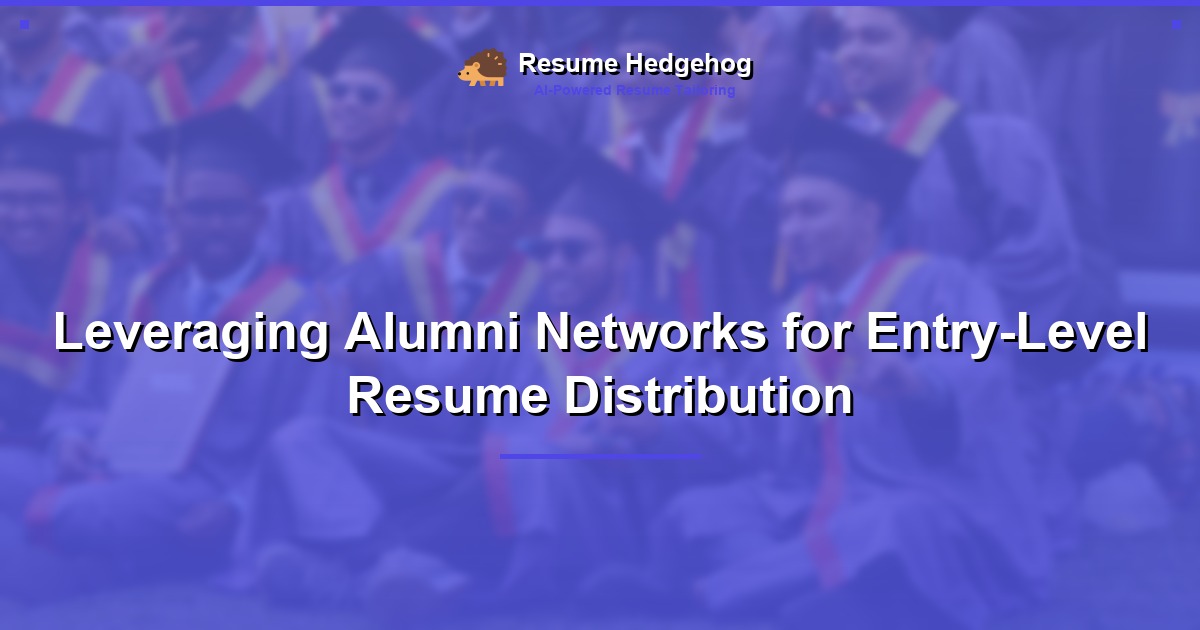 Leveraging Alumni Networks for Entry-Level Resume Distribution