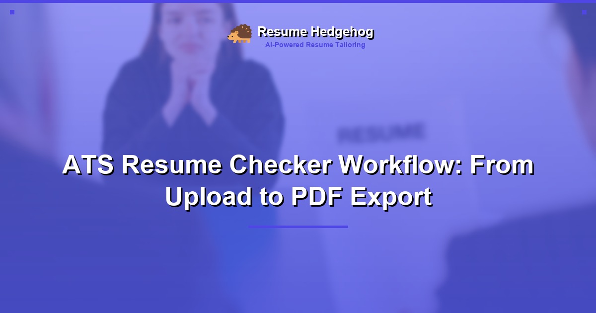 ATS Resume Checker Workflow: From Upload to PDF Export