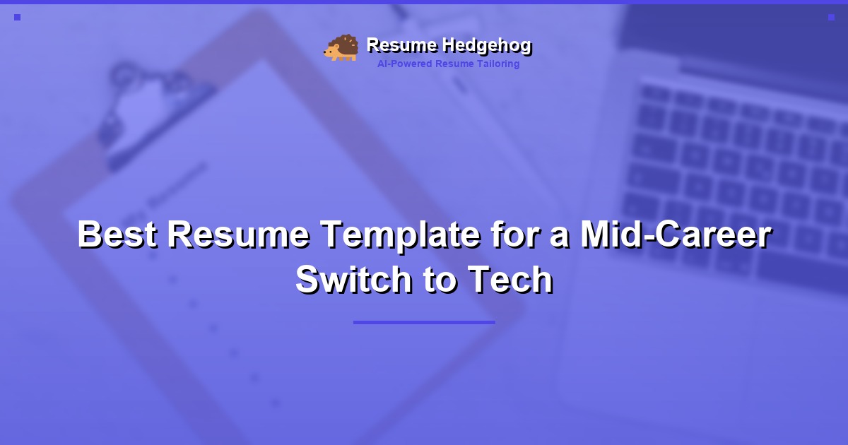 Best Resume Template for a Mid-Career Switch to Tech