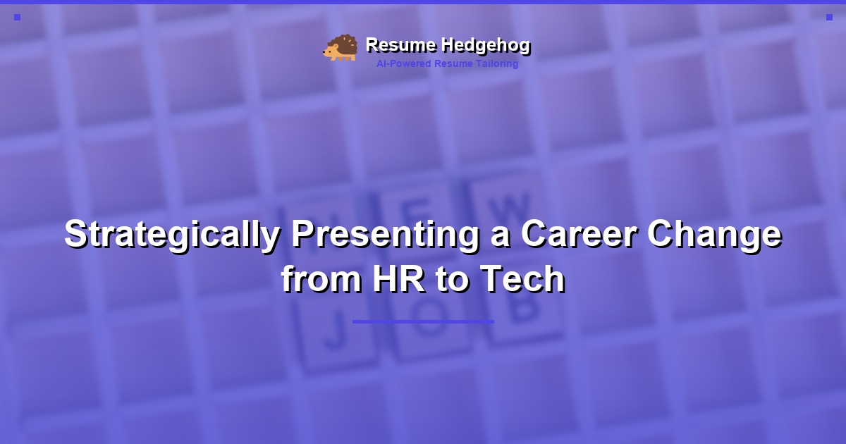 Strategically Presenting a Career Change from HR to Tech