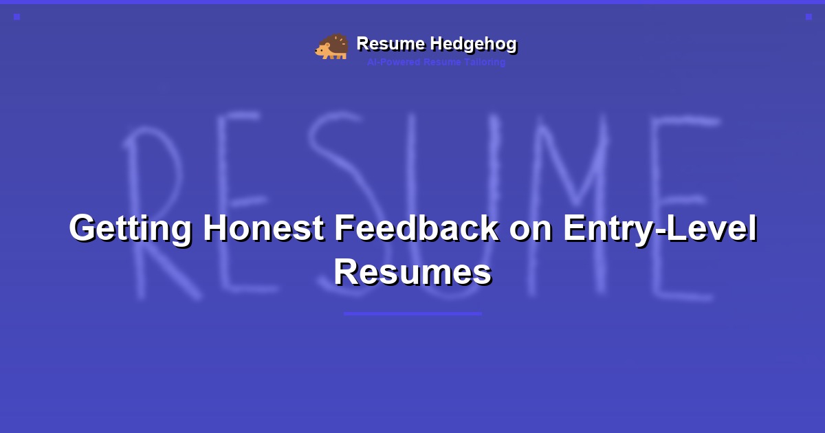 Getting Honest Feedback on Entry-Level Resumes