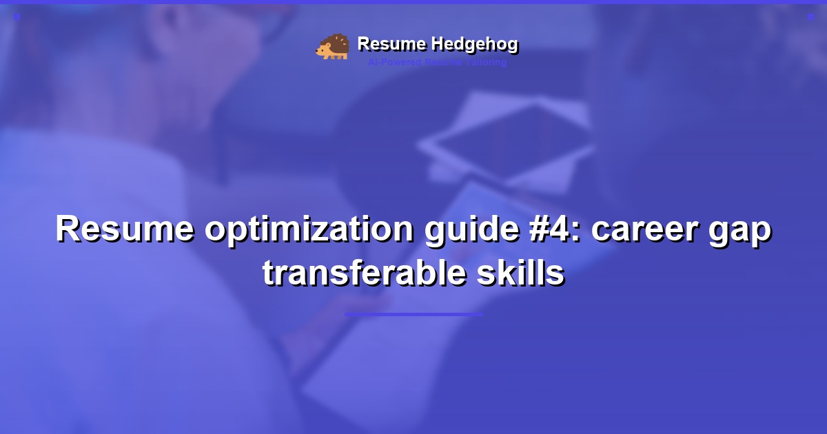 Resume optimization guide #4: career gap transferable skills