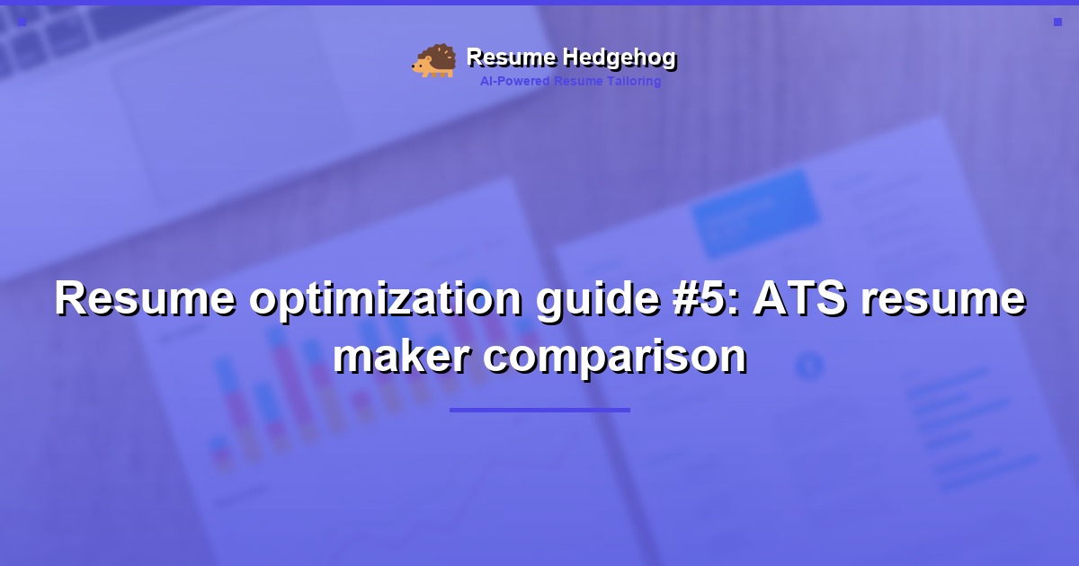 Resume optimization guide #5: ATS resume maker comparison