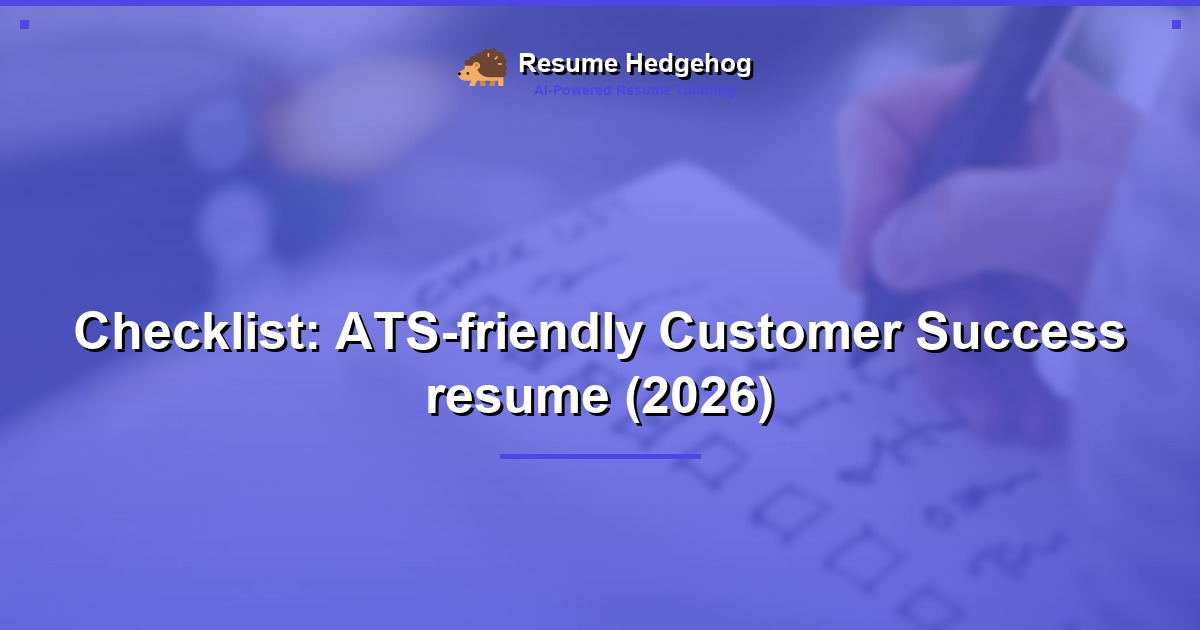 Checklist: ATS-friendly Customer Success resume (2026)