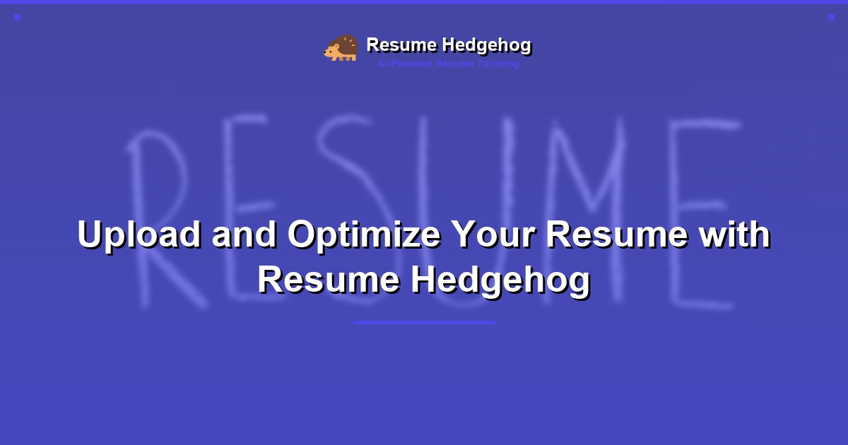 Upload and Optimize Your Resume with Resume Hedgehog